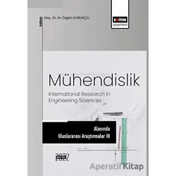 Mühendislik Alanında Uluslararası Araştırmalar III - Kolektif - Eğitim Yayınevi - Bilimsel Eserler