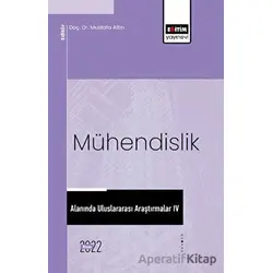 Mühendislik Alanında Uluslararası Araştırmalar IV - Kolektif - Eğitim Yayınevi - Bilimsel Eserler