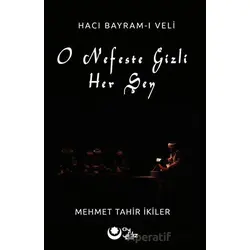 O Nefeste Gizli Herşey (Hacı Bayram-ı Veli) - Mehmet Tahir İkiler - Ayyıldız Kitap