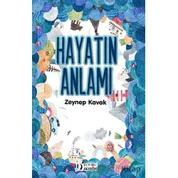 Hayatın Anlamı - Zeynep Kavak - Sevimli Akademi