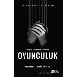 Hayat ve Hayal Sahnesinde Oyunculuk - Mehmet Tahir İkiler - Ayyıldız Kitap