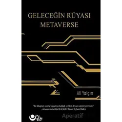Geleceğin Rüyası Metaverse - Ali Yalçın - Ayyıldız Kitap