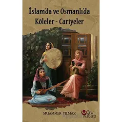 İslamda Ve Osmanlıda Köleler Cariyeler - Muammer Yılmaz - Ayyıldız Kitap