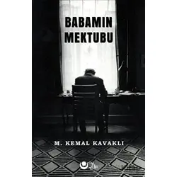 Babamın Mektubu - M. Kemal Kavaklı - Ayyıldız Kitap