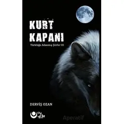 Kurt Kapanı (Türklüğe Adanmış Şiirler III) - Derviş Ozan - Ayyıldız Kitap