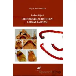 Trakya Bölgesi Chıronomıdae (Dıptera) Larval Faunası - Nurcan Özkan - Paradigma Akademi Yayınları