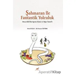 Şahmaran İle Fantastik Yolculuk - Musa Abdi’den Ignacz Kunos ve Oğuz Tansel’e