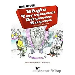 Böyle Yarışmacı Düşman Başına - Nuri Uygur - Günce Yayınları