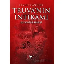 Truva’nın İntikamı: Şu Boğaz Harbi - Cevdet Cantürk - Günce Yayınları