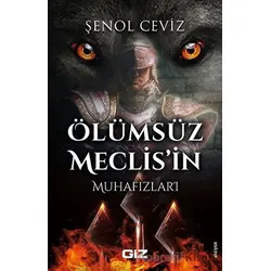 Ölümsüz Meclis’in Muhafızları - Şenol Ceviz - Giz Kitap