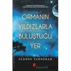 Ormanın Yıldızlarla Buluştuğu Yer - Glendy Vanderah - Peta Kitap