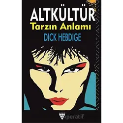 Altkültür Tarzın Anlamı - Dick Hebdige - Urzeni Yayıncılık