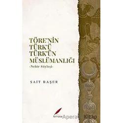 Töre’nin Türk’ü Türk’ün Müslümanlığı - Sait Başer - Kırmızılar