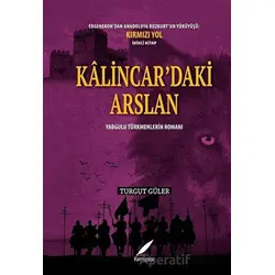 Kalincar’daki Arslan - Yabgulu Türkmenlerin Romanı - Turgut Güler - Kırmızılar