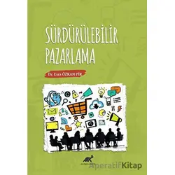 Sürdürülebilir Pazarlama - Esra Özkan Pir - Paradigma Akademi Yayınları