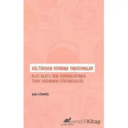 Kültürden Romana Yansıyanlar: Alev Alatlı’nın Romanlarında Türk Kadınının Görüngüleri
