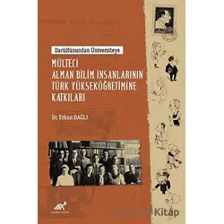 Darülfûnundan Üniversiteye - Mülteci Alman Bilim İnsanlarının Türk Yükseköğretimine Katkıları