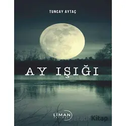 Ay Işığı - Tuncay Aytaç - Liman Yayınevi