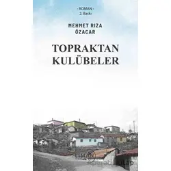 Topraktan Kulübeler - Mehmet Rıza Özacar - Liman Yayınevi
