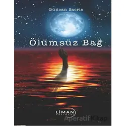 Ölümsüz Bağ - Güncan Sacris - Liman Yayınevi