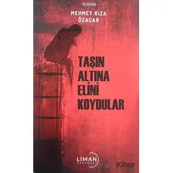 Taşın Altına Elini Koydular - Mehmet Rıza Özacar - Liman Yayınevi