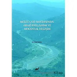 Melet Çayı Havzasında Arazi Kullanımı ve Mekansal Degˆişim