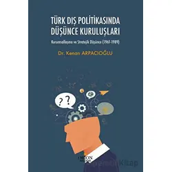 Türk Dış Politikasında Düşünce Kuruluşları - Kenan Arpacıoğlu - Orion Kitabevi