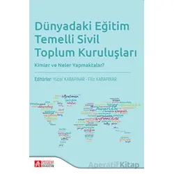 Dünyada Eğitim Temelli Sivil Toplum Kuruluşları - Kolektif - Pegem Akademi Yayıncılık