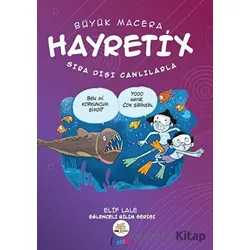 Hayretix Sıra Dışı Canlılarla - Elif Lale - Nar Ağacı Çocuk Yayınları