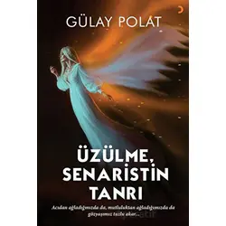 Üzülme Senaristin Tanrı - Gülay Polat - Cinius Yayınları