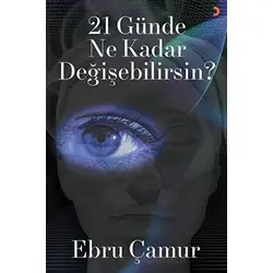 21 Günde Ne Kadar Değişebilirsin - Ebru Çamur - Cinius Yayınları