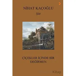 Çiçekler İçinde Bir Değirmen - Nihat Kaçoğlu - Cinius Yayınları