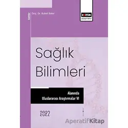 Sağlık Bilimleri Alanında Uluslararası Araştırmalar VI