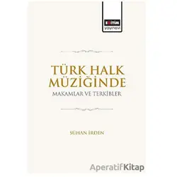 Türk Halk Müziğinde Makamlar ve Terkibler - Sühan İrden - Eğitim Yayınevi - Bilimsel Eserler