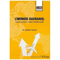 Liminoid Davranış: Yenilik Arayışı ve Turist Tatmini İlişkisi