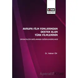 Avrupa Film Fonlarından Destek Alan Türk Filmlerinin Oryantalizm Bağlamında Değerlendirilmesi