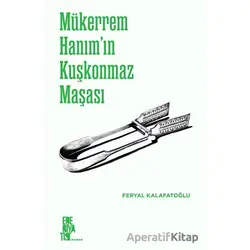 Mükerrem Hanım’ın Kuşkonmaz Maşası - Feryal Kalafatoğlu - Edebiyatist