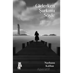 Giderken Şarkımı Söyle - Nurbanu Kablan - Edebiyatist