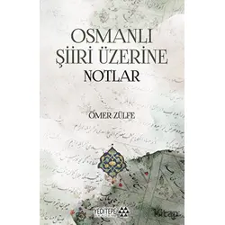 Osmanlı Şiiri Üzerine Notlar - Ömer Zülfe - Yeditepe Akademi