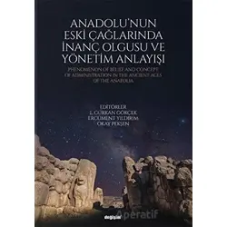Anadolunun Eski Çağlarında İnanç Olgusu ve Yönetim Anlayışı - Okay Pekşen - Değişim Yayınları
