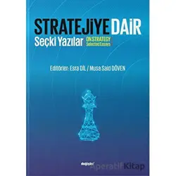 Stratejiye Dair - Stratejiye Dair Seçki Yazılar - Kolektif - Değişim Yayınları