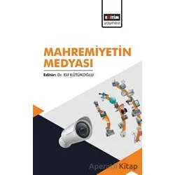 Mahremiyetin Medyası - Kolektif - Eğitim Yayınevi - Bilimsel Eserler