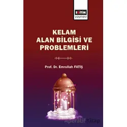 Kelam Alan Bilgisi ve Problemleri - Emrullah Fatiş - Eğitim Yayınevi - Bilimsel Eserler