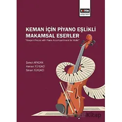 Keman İçin Piyano Eşlikli Makamsal Eserler - Sinan Tüfekci - Eğitim Yayınevi - Bilimsel Eserler