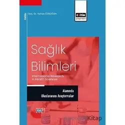 Sağlık Bilimleri Alanında Uluslararası Araştırmalar - Kolektif - Eğitim Yayınevi - Bilimsel Eserler