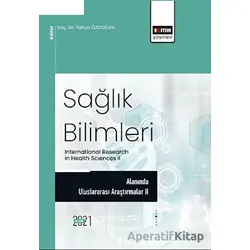 Sağlık Bilimleri Alanında Araştırmalar II - Kolektif - Eğitim Yayınevi - Bilimsel Eserler