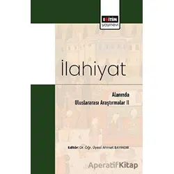 İlahiyat Alanında Uluslararası Araştırmalar II - Kolektif - Eğitim Yayınevi - Bilimsel Eserler