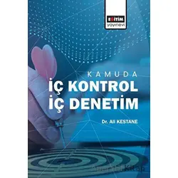 Kamuda İç Kontrol İç Denetim - Ali Kestane - Eğitim Yayınevi - Bilimsel Eserler