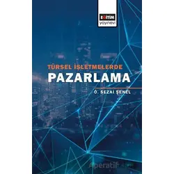 Türsel İşletmelerde Pazarlama - Ö. Sezai Şenel - Eğitim Yayınevi - Bilimsel Eserler