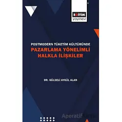 Postmodern Tüketim Kültüründe Pazarlama Yönelimli Halkla İlişkiler